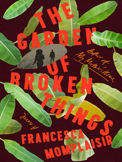 Title details for The Garden of Broken Things by Francesca Momplaisir - Wait list